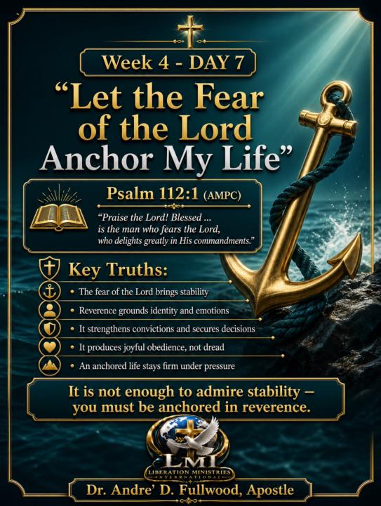 Week 4 - Day 7: Let the Fear of the Lord Anchor My Life