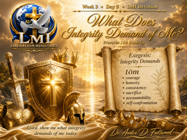 Week 3 - Day 5: WHAT DOES INTEGRITY DEMAND of ME?
