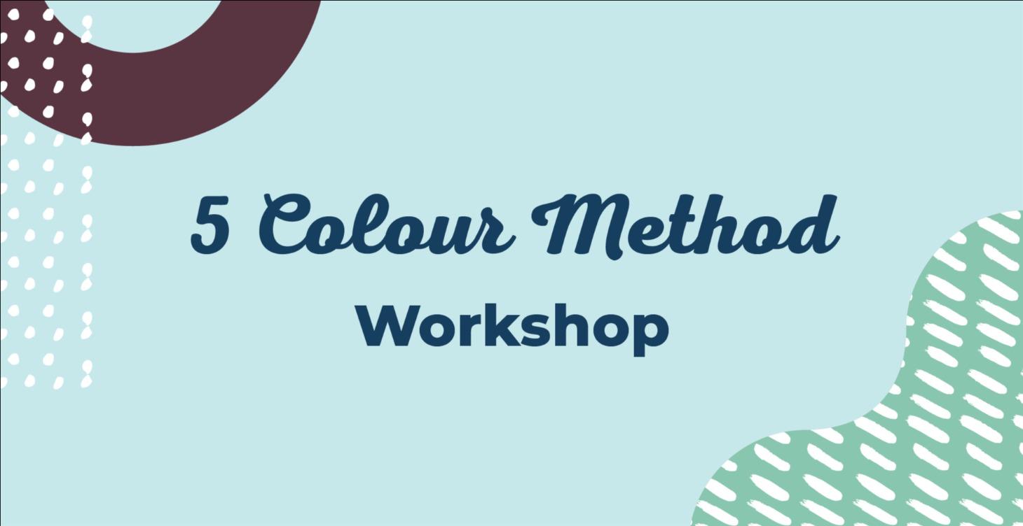 5 Colour Method Workshop