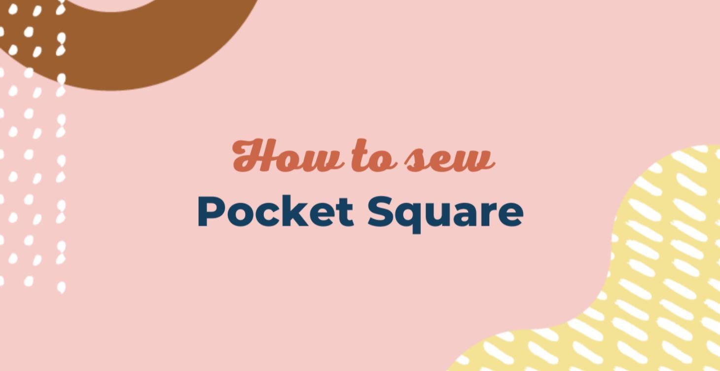 How to sew a Pocket Square