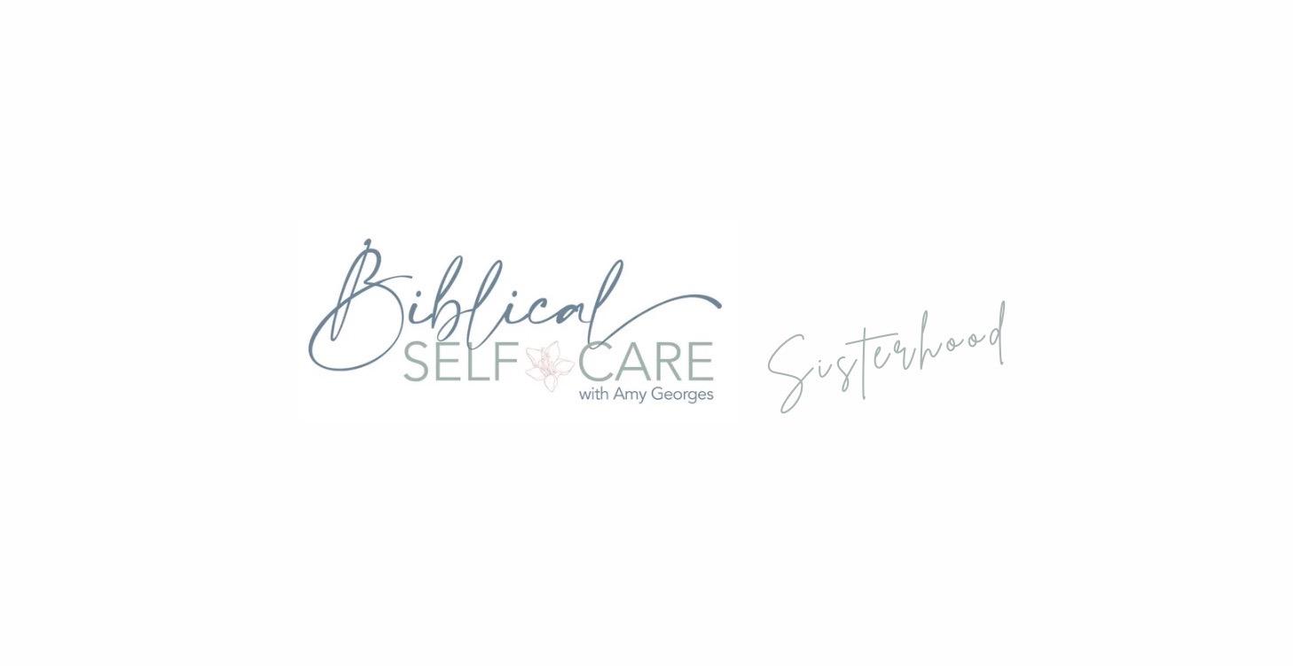The Biblical Self-Care Sisterhood