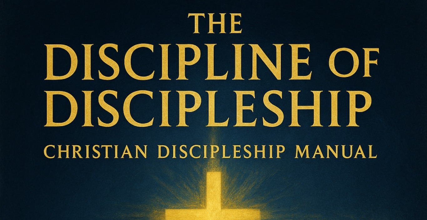 The Discipline of Discipleship: A Christian Manual