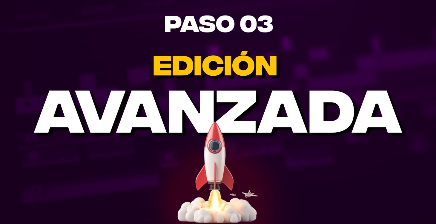 Paso 03 - Edición Avanzada