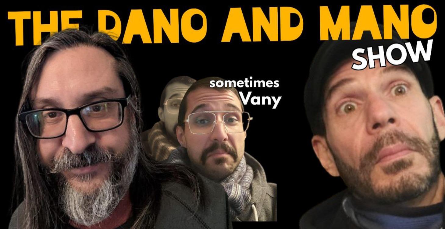 The Dano & Mano Show