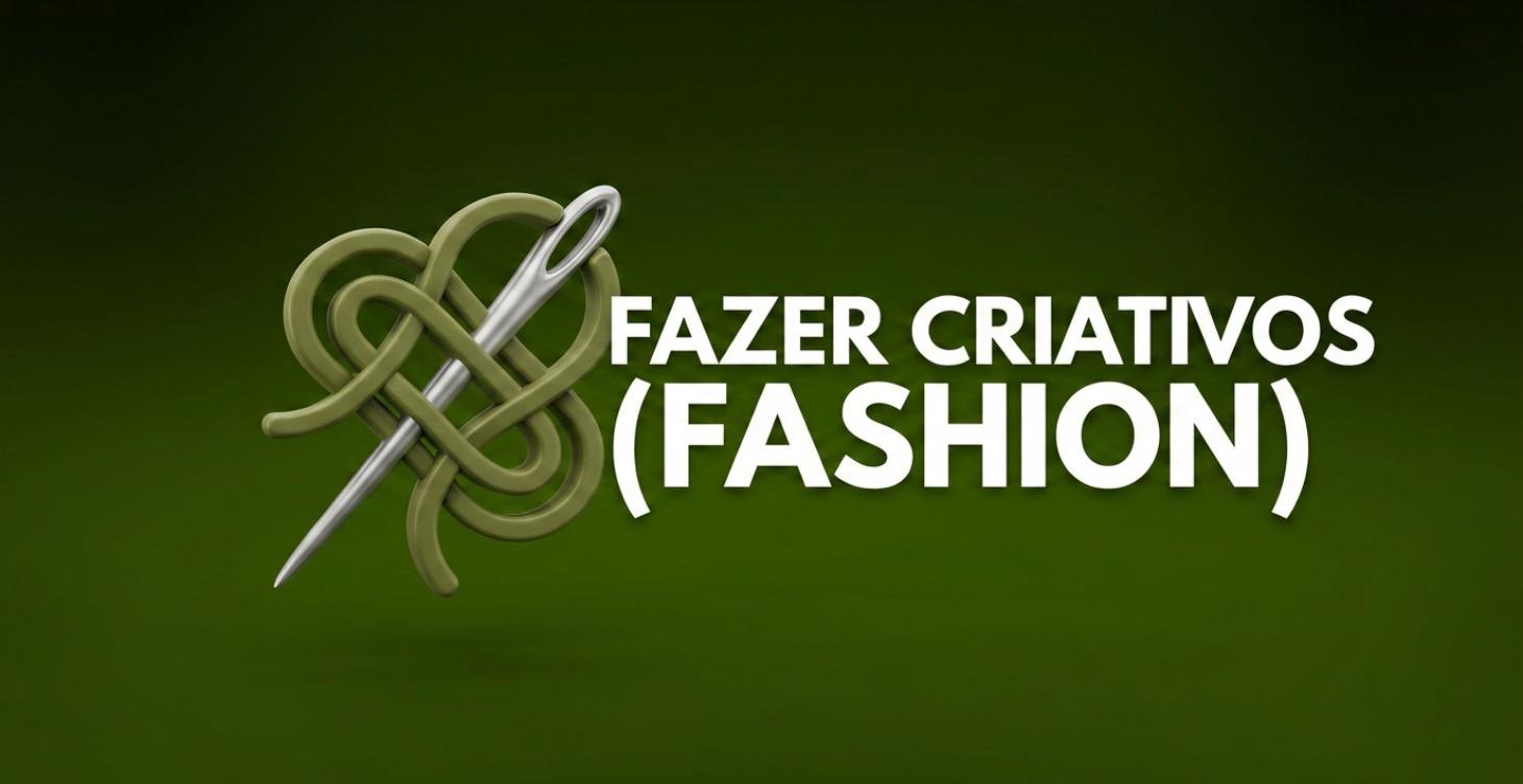 Fazer Criativos (FASHION)