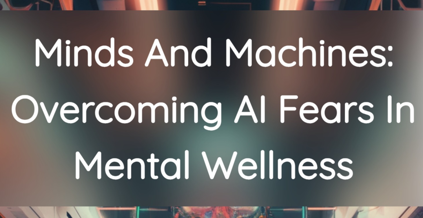 Overcoming AI Fears In Mental Wellness