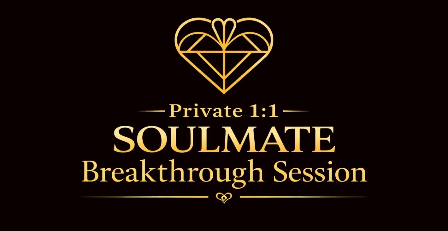 Private 1:1 Soulmate Breakthrough Sessions