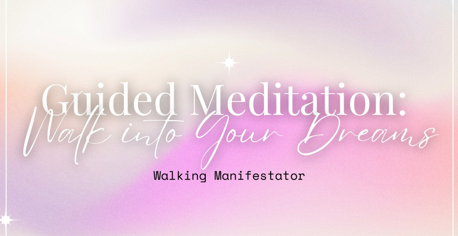Guided Meditation: Walk into Your Dreams