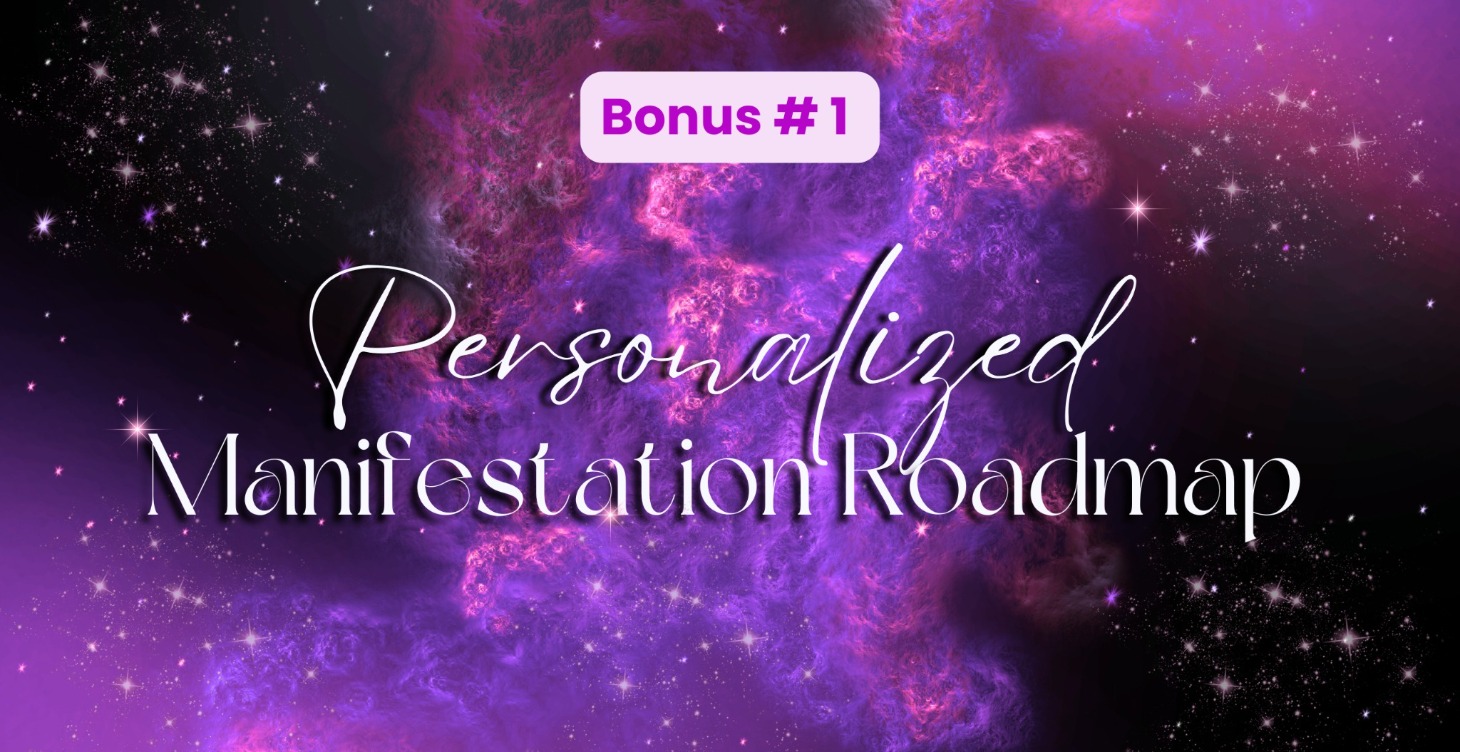Bonus #1 - Personalized Manifestation Roadmap Call
