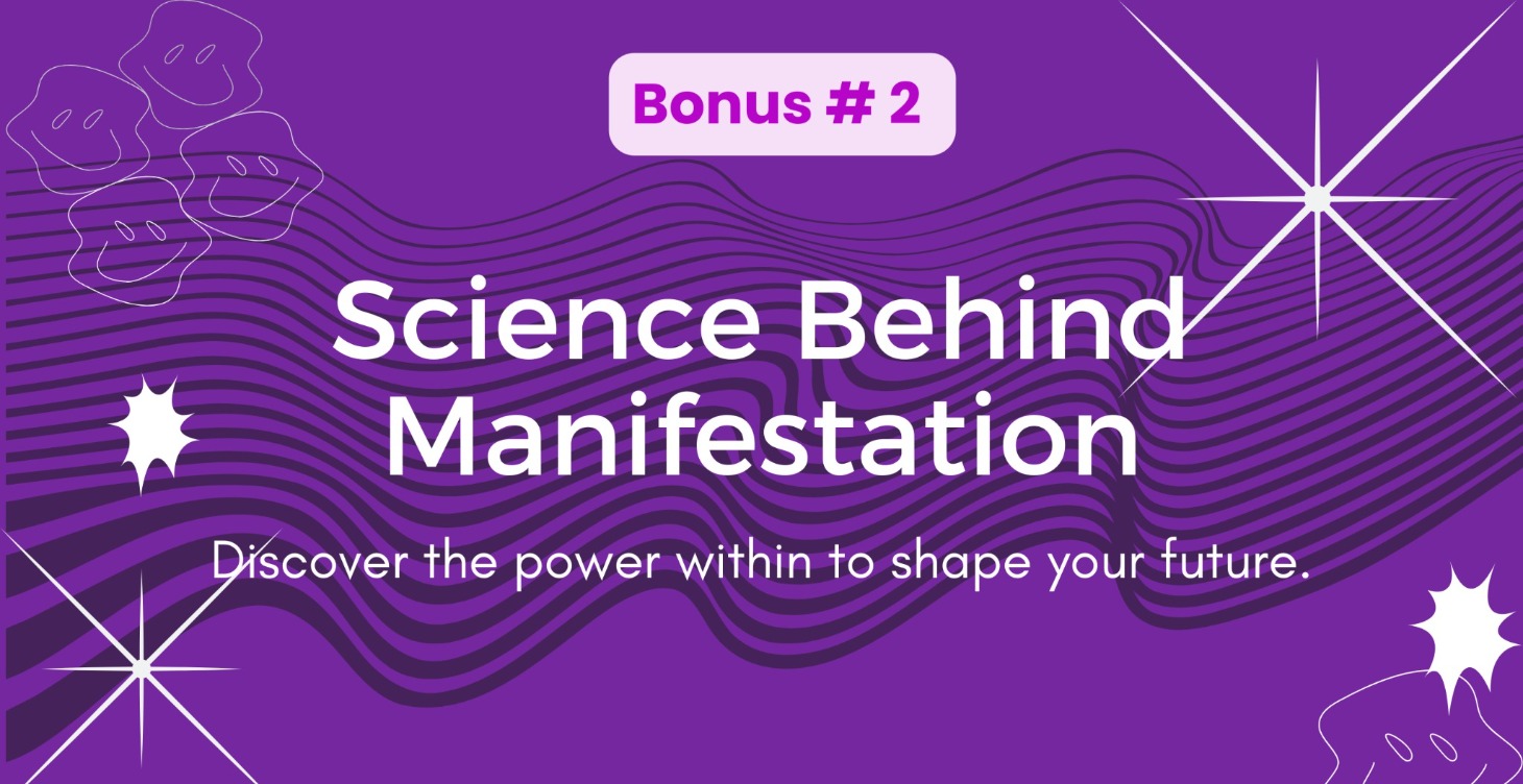 Bonus #2 -The Science of Manifestation