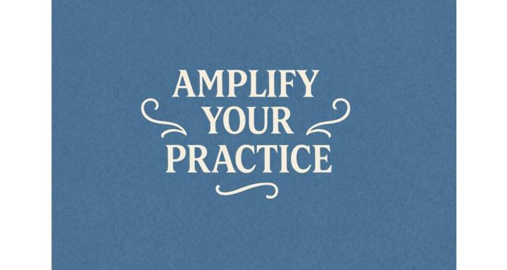 Amplify Your Practice