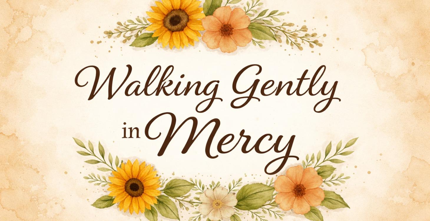 Walking Gently in Mercy