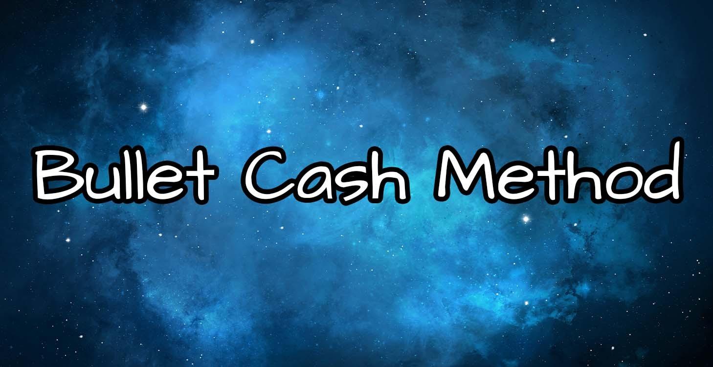 Bullet Cash Method