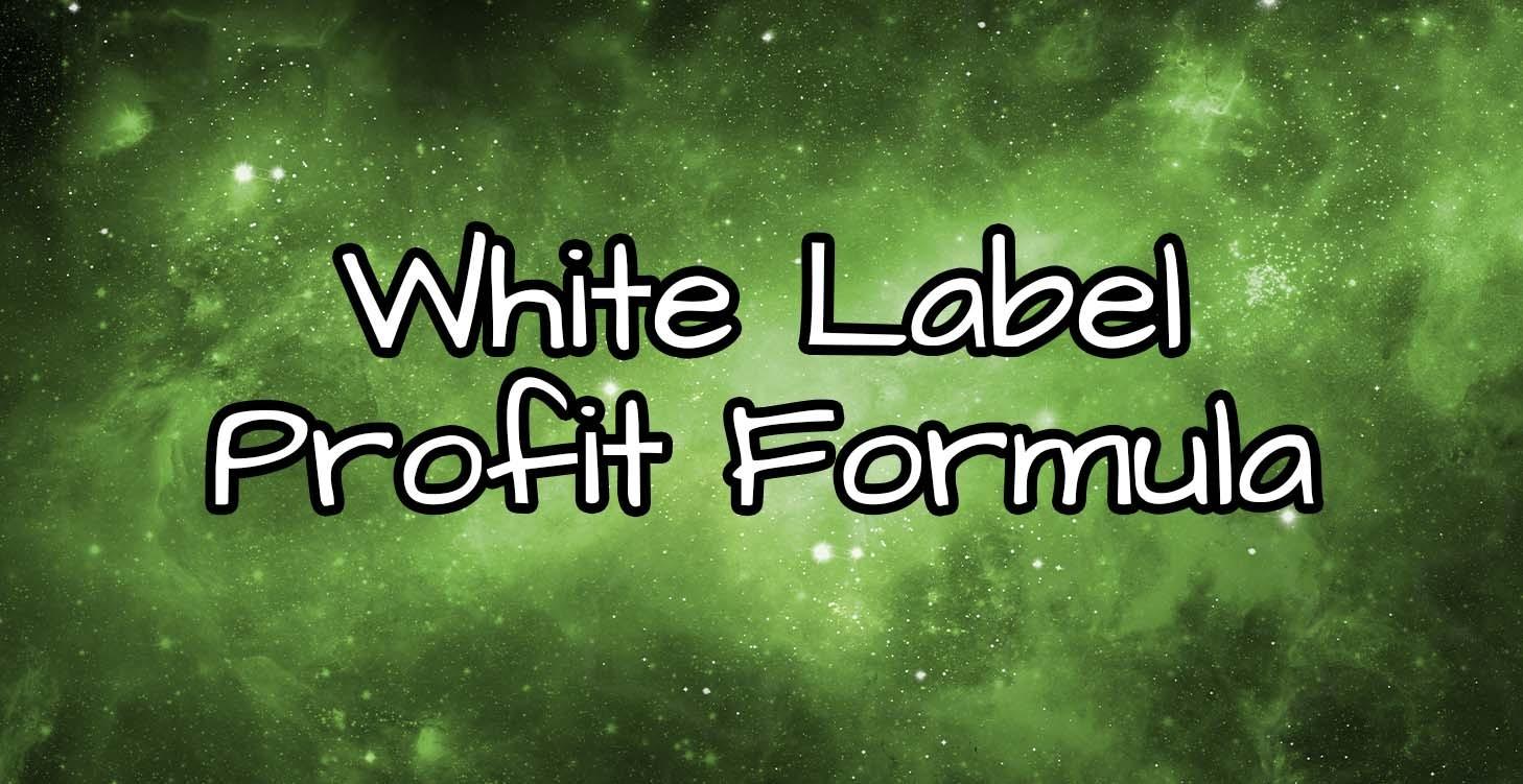 The White Label Profit Formula