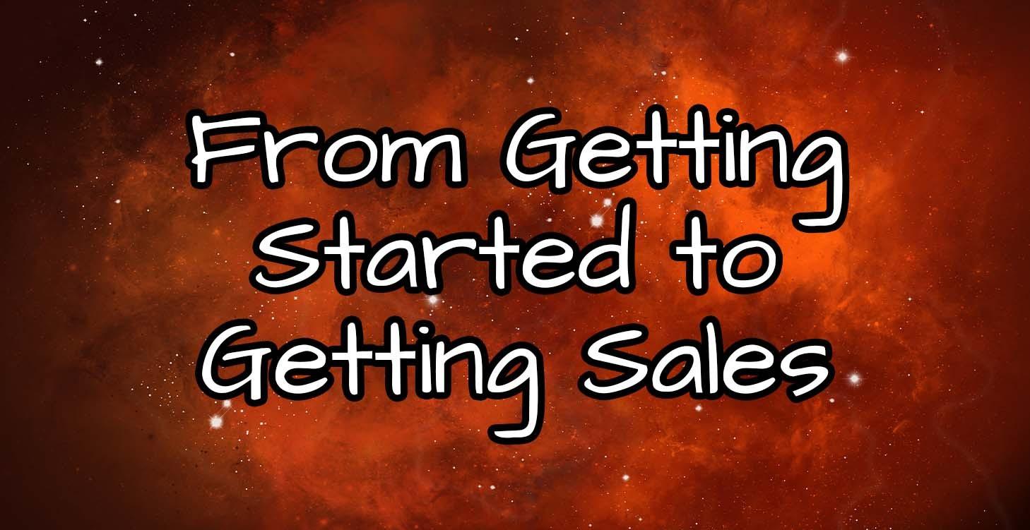 From Getting Started to Getting Sales