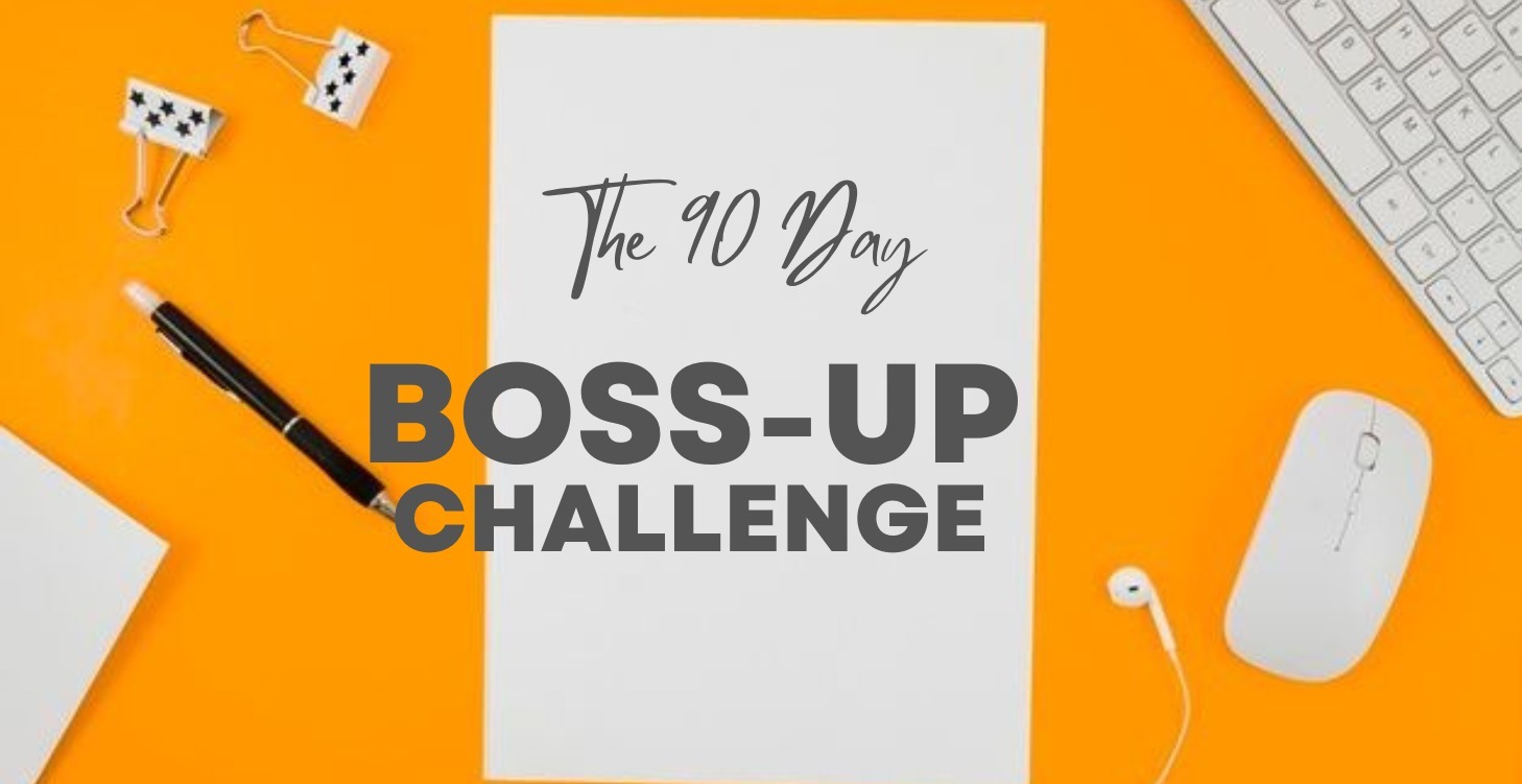 90 Day Business Starter Boss-Up Challenge
