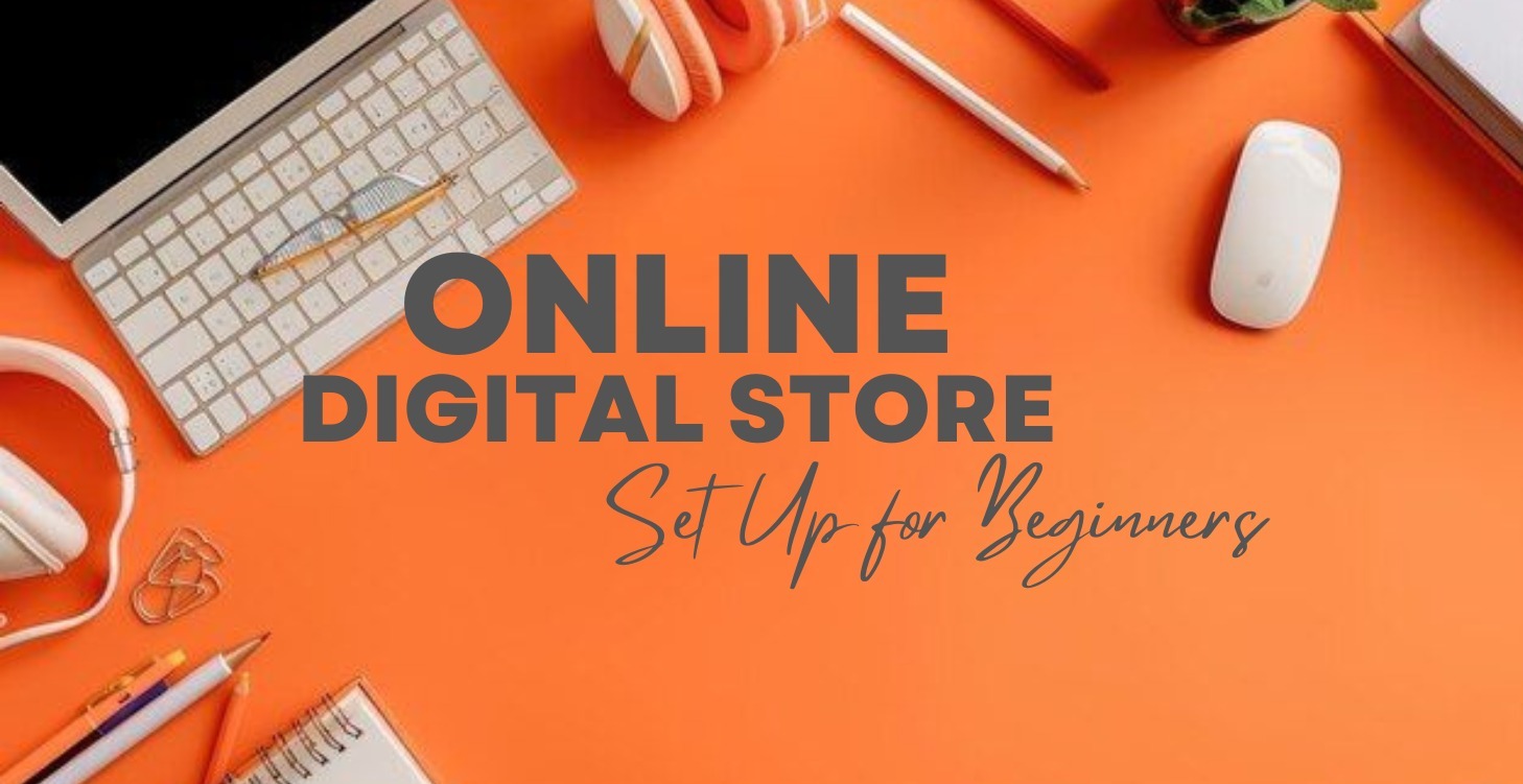 Online Digital Store Set Up for Beginners
