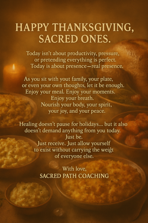 Happy Thanksgiving my sacred ones. 