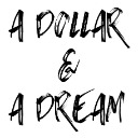 A Dollar and A Dream