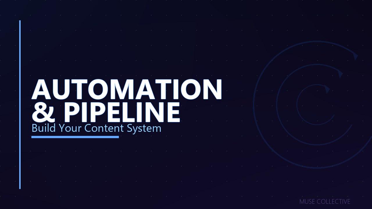 Automation & Content Pipeline