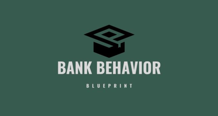 Bank Behavior Blueprint