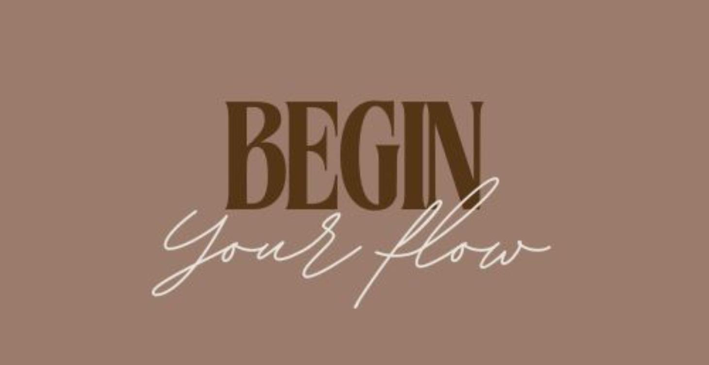 Begin Your Flow