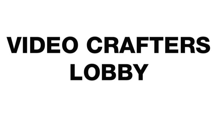 Video Crafters Lobby
