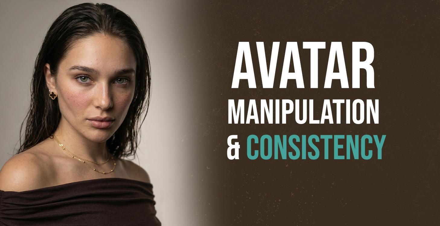 Manipulating & Avatar Consistency