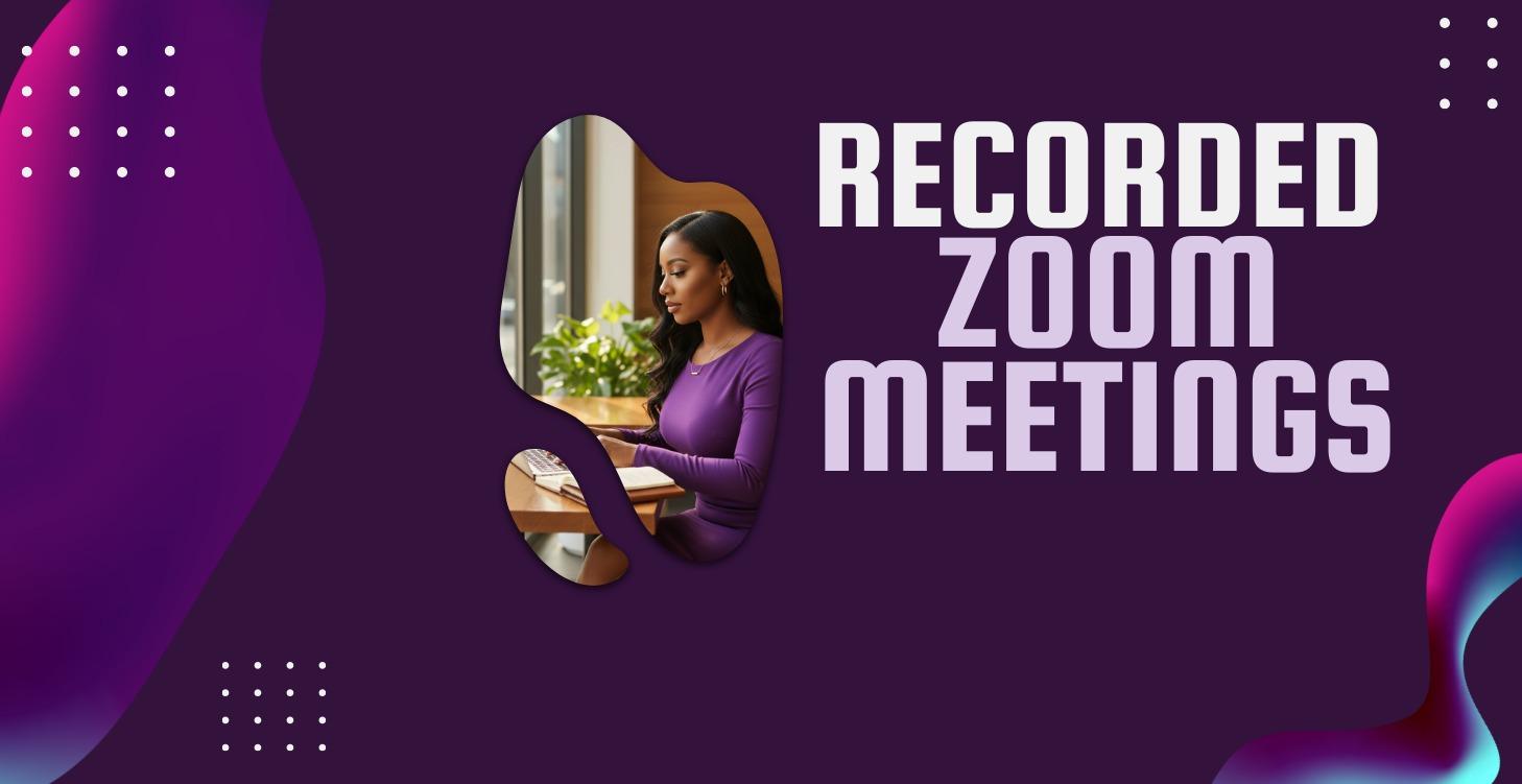 Recorded Zoom Meetings