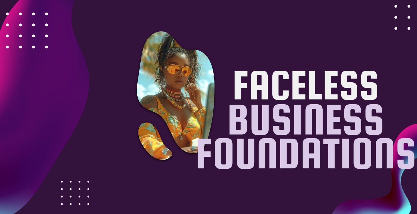 Faceless Business Foundations