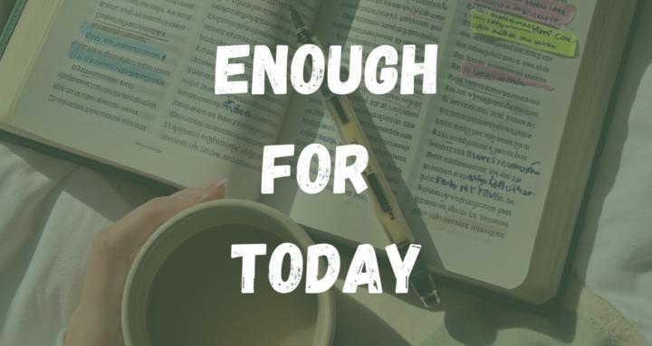 Enough for Today