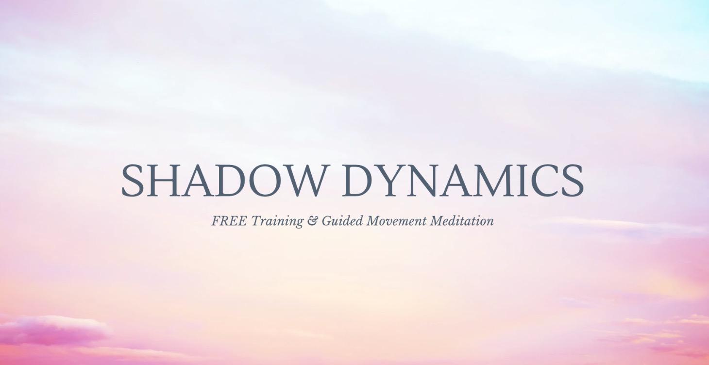 Shadow Dynamics: FREE Training & Guided Meditation