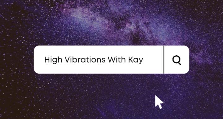 High Vibrations w Kay