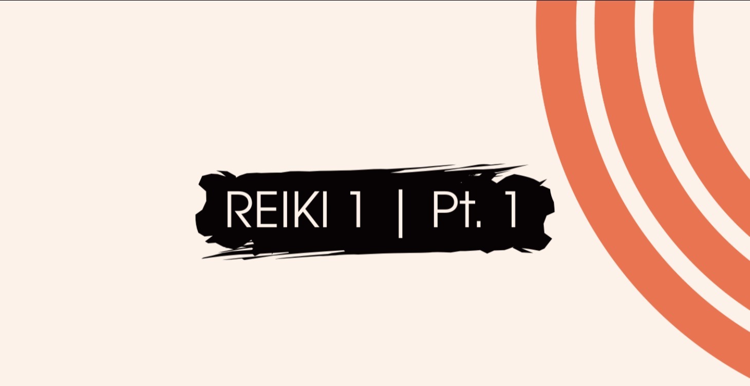 Reiki 1 Course - Pt. 1