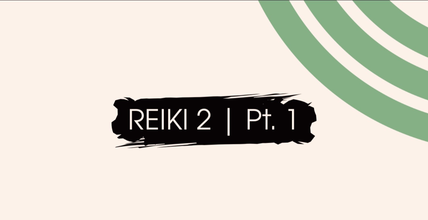 The Reiki 2 course - Pt. 1