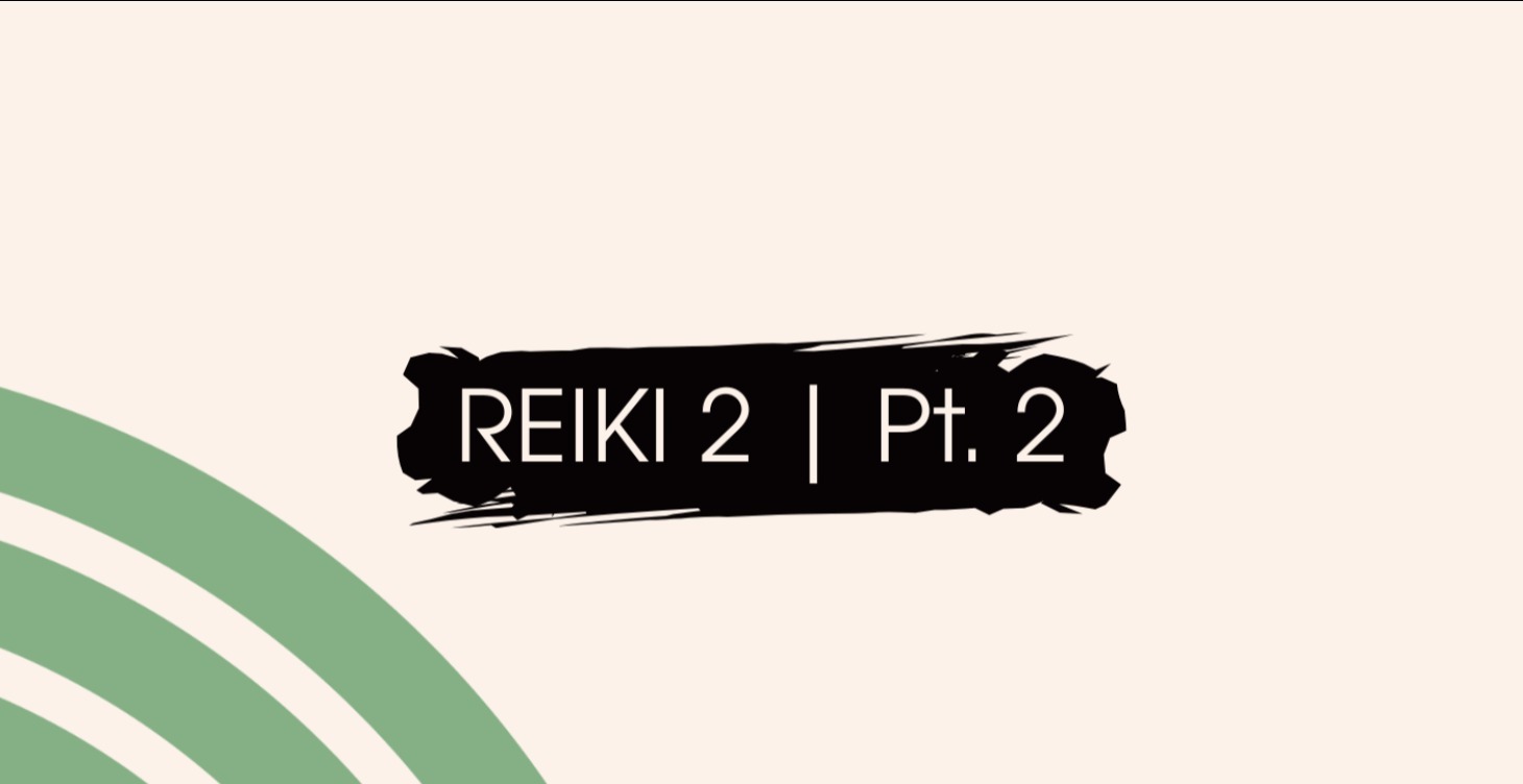 The Reiki 2 course - Pt. 2