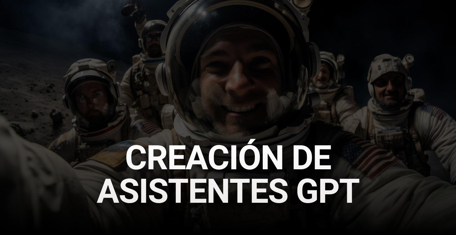 Creación de Asistentes GPT