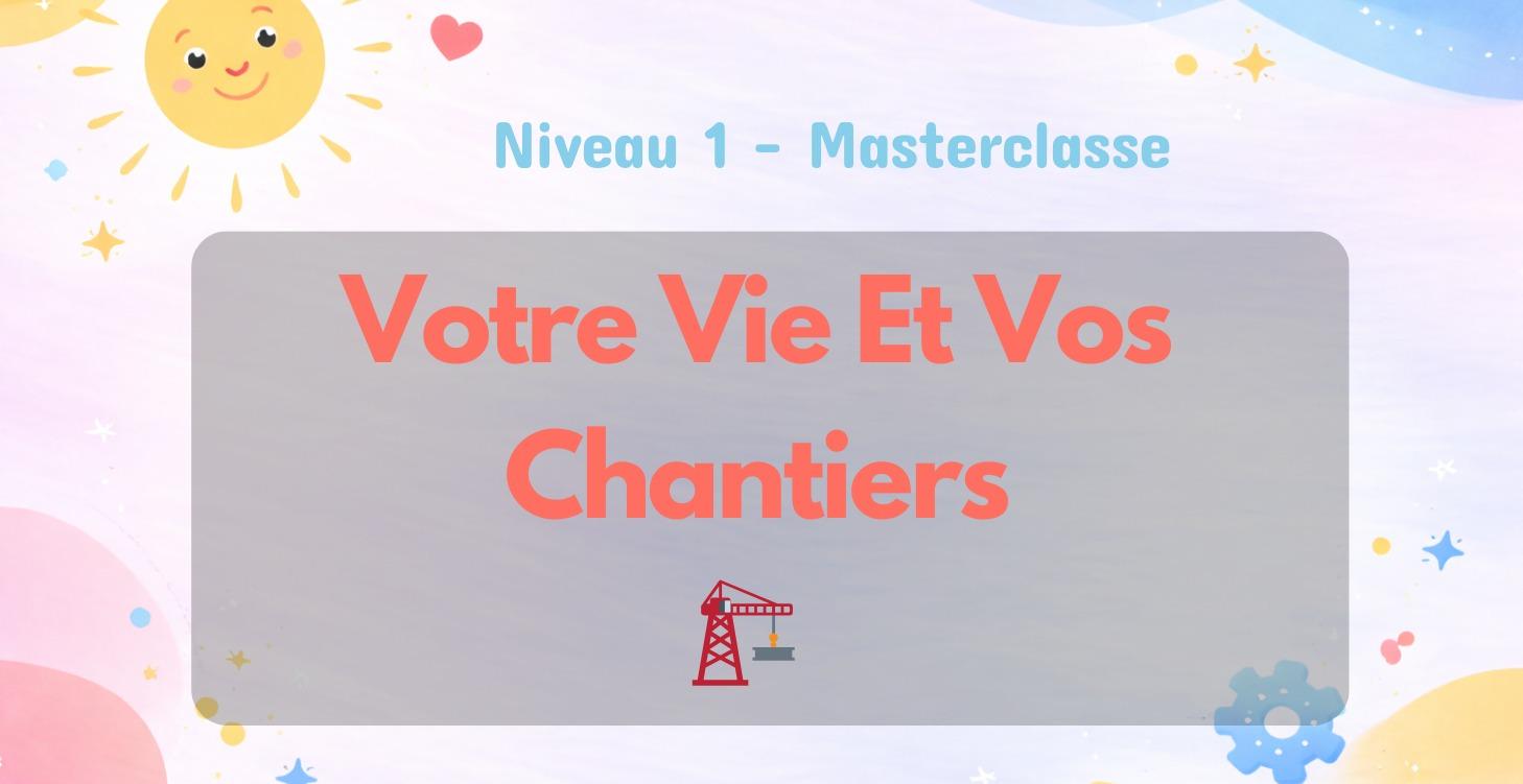 🏗️ Votre Vie Et Vos Chantiers