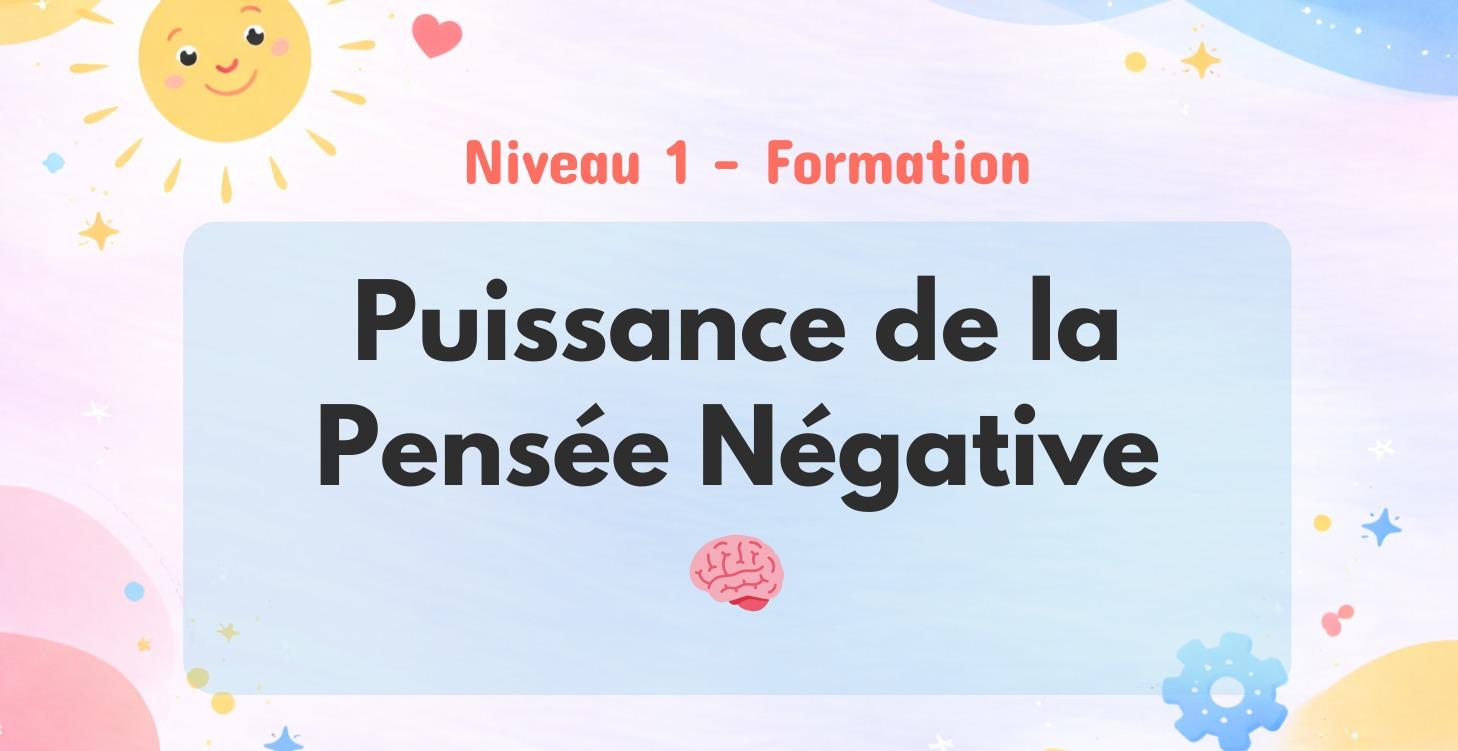 🧠 La puissance de la Pensée Négative