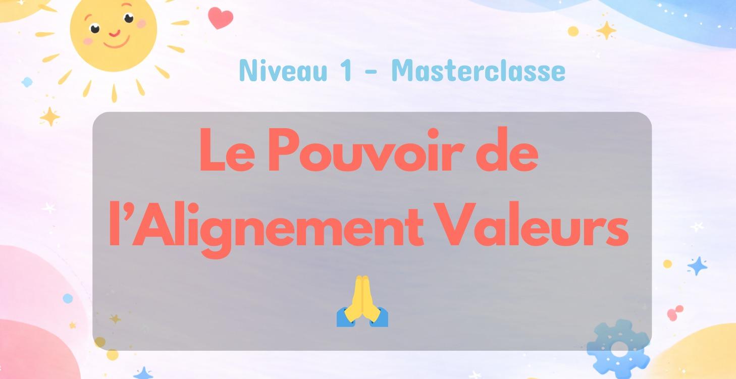 🙏 Le Pouvoir de l’Alignement Valeurs