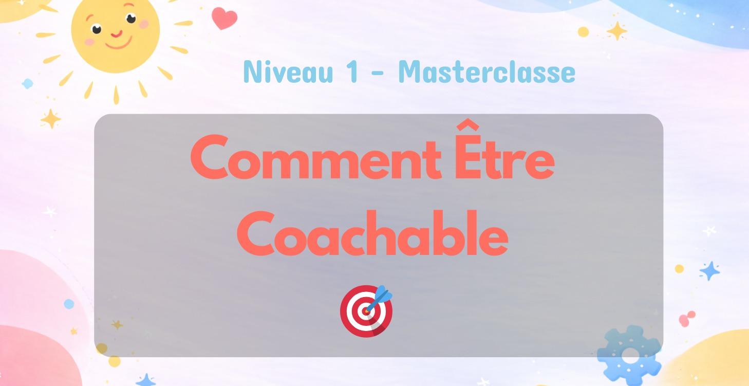 🎯​ Comment Être Coachable