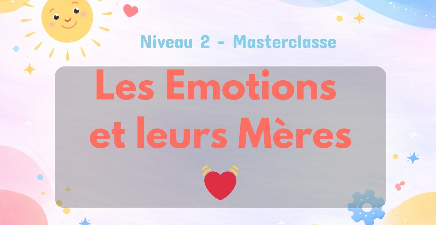 💓 Les Emotions  et leurs Mères