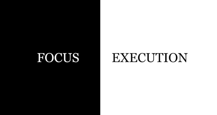 Focus and Execution