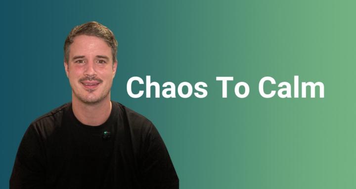 Chaos To Calm
