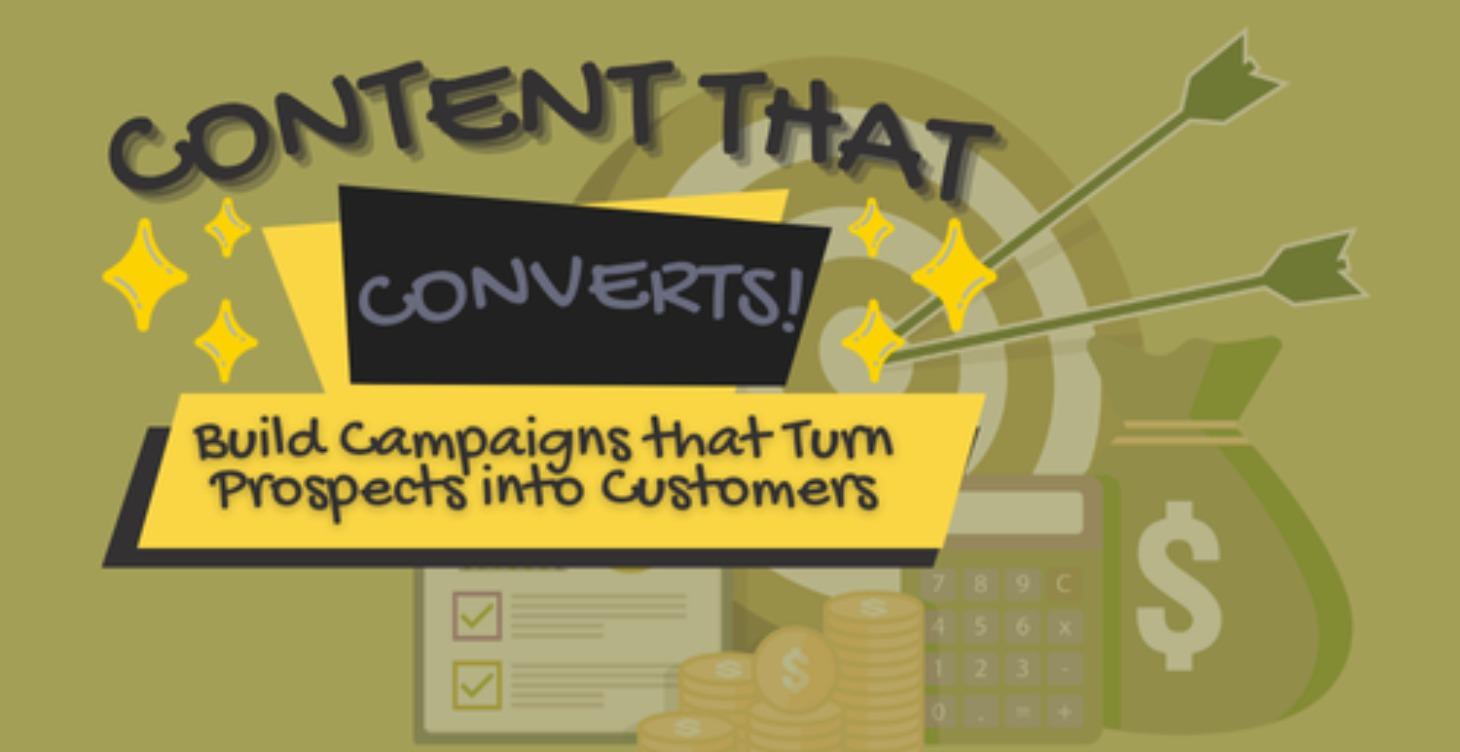 Content that Converts: Build Campaigns Really Sell