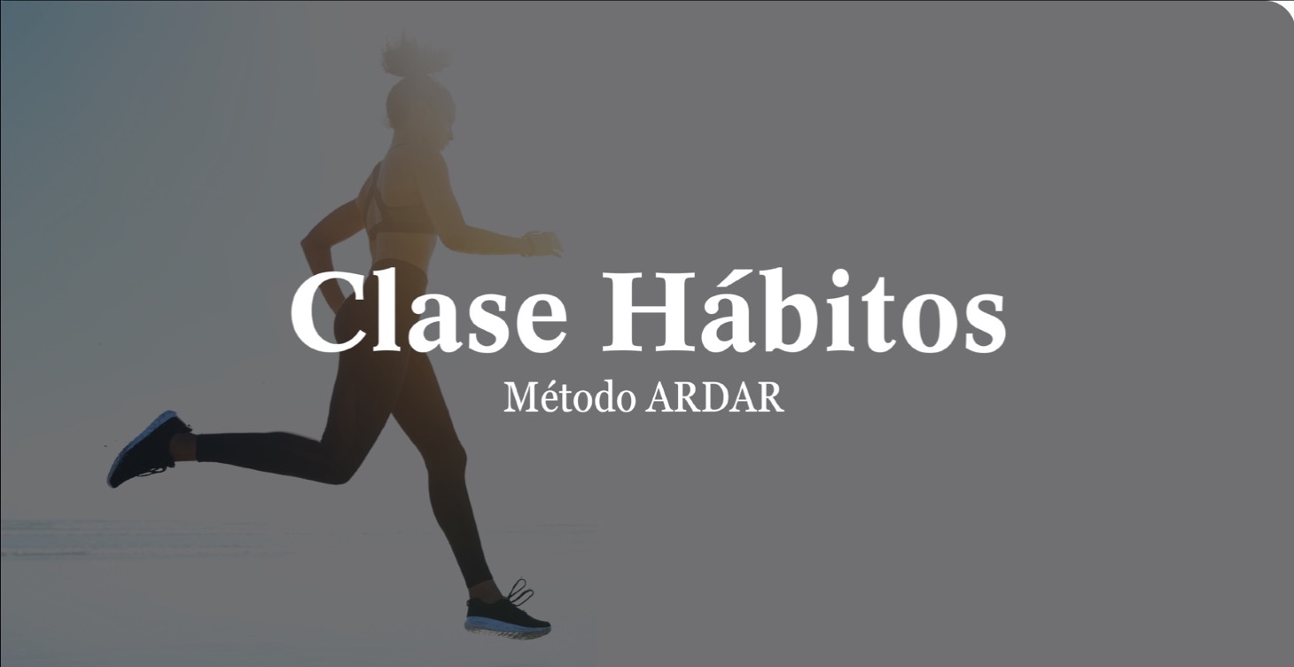 💪🏻Clase Hábitos y Método ARDAR
