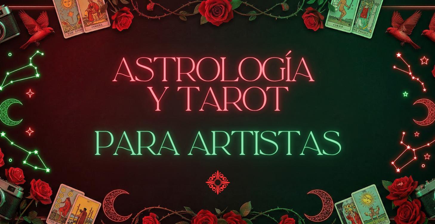 ASTROLOGÍA Y TAROT PARA ARTISTAS