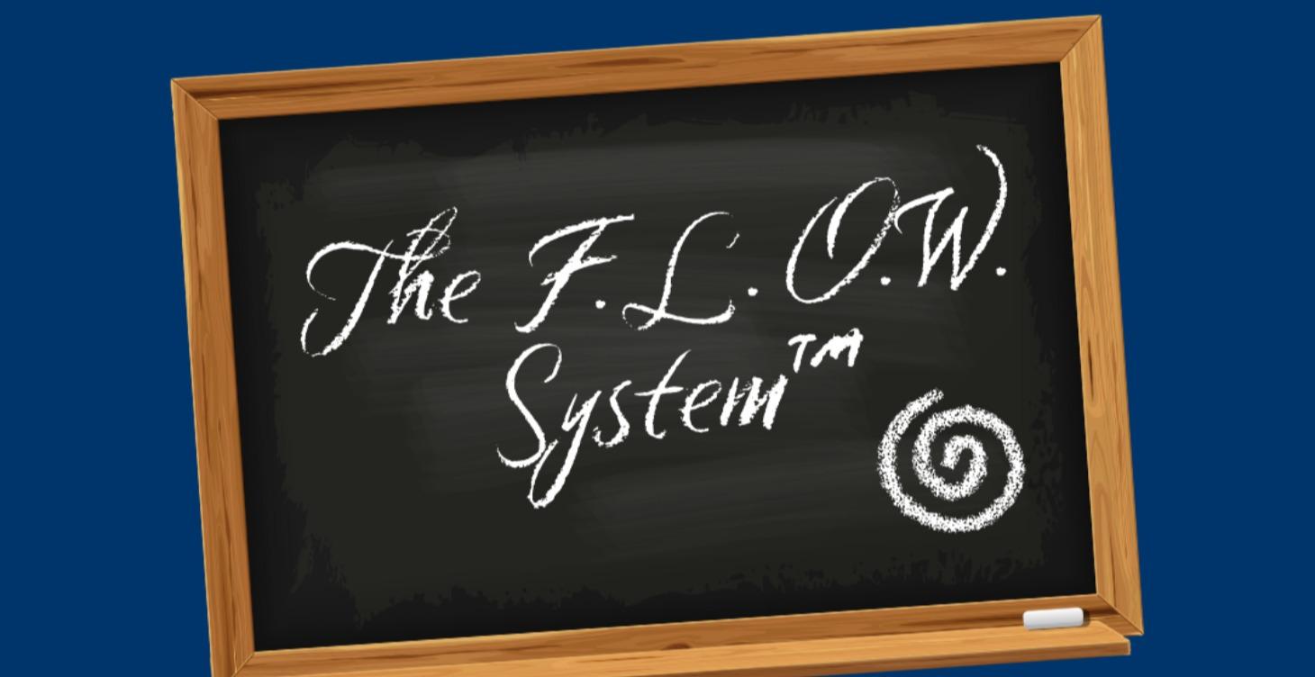 📌 The F.L.O.W. System™