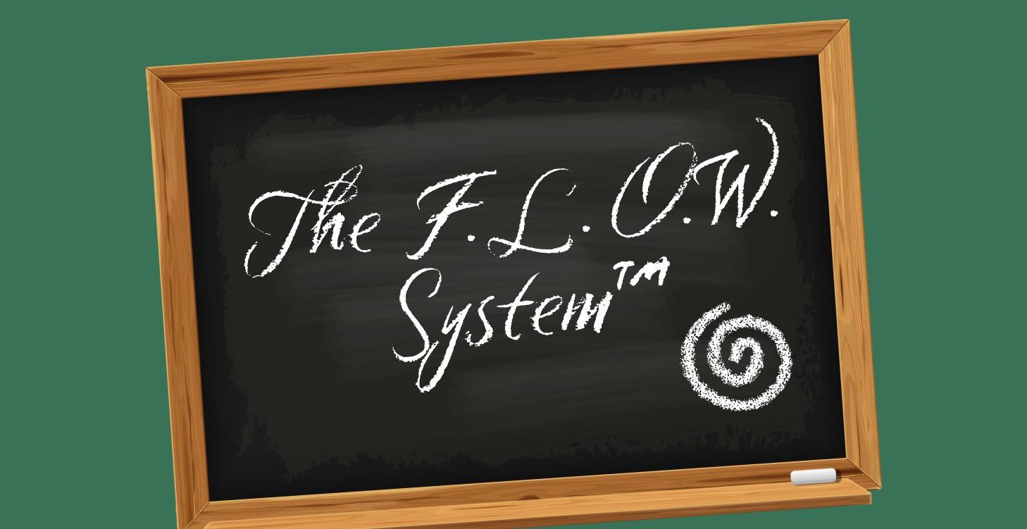 📌 The F.L.O.W. System™