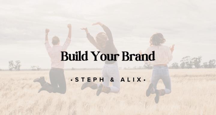 Build Your Brand Steph & Alix